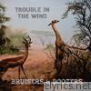 Trouble In The Wind - Bruisers & Doozers