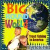 Trout Fishing In America - Big Round World
