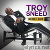 Troy Sneed - Taking It Back