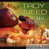 Troy Sneed - In His Presence