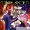 Troy Sneed - A State of Worship