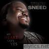 Troy Sneed - My Heart Says Yes