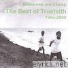 Memories Are Cheap (The Best Of Truefaith 1993 - 2000)