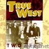 True West - Two True