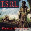 T.S.O.L. - Dance With Me