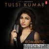 Tulsi Kumar - Romantic Collection