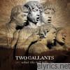 Two Gallants - what the Toll Tells