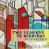 Two Seconds To Midnight - Architecture