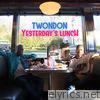 Twondon - Yesterday's Lunch - EP