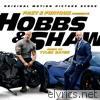 Fast & Furious Presents: Hobbs & Shaw (Original Motion Picture Score)