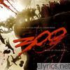 Tyler Bates - 300 (Original Motion Picture Soundtrack)