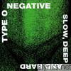Type O Negative - Slow, Deep and Hard