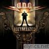 U.d.o. - Metallized