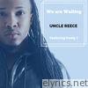 Uncle Reece - We Are Waiting - Single
