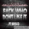 F#CK WHO DONT LIKE IT (feat. Brisco) - Single