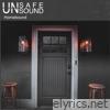 Unsafe Unsound - Homebound - EP