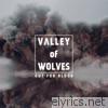 Valley Of Wolves - Out For Blood