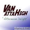 Van Atta High - Afternoon Delight - Single
