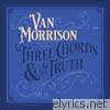 Van Morrison - Three Chords and the Truth (Expanded Edition) [Deluxe]