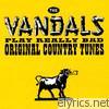 Vandals - The Vandals Play Really Bad Original Country Tunes