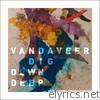 Vandaveer - Dig Down Deep (Bonus Track Version)