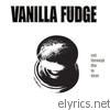 Vanilla Fudge - Out Through The In Door