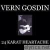 Vern Gosdin - 24 Karat Heartache