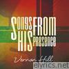 Vernon Hill - Songs from His Presence
