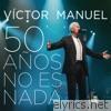 Victor Manuel - 50 Años No Es Nada (En Directo)