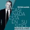 Victor Manuel - Casi Nada Está en su Sitio