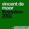 Vincent De Moor - Flowtation 2002 - Single