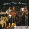 Vincent Vincent & The Villains - Johnny Two Bands / Seven Inch Record - Single