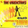 Vindictives - Partytime for A*****es