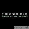 Violent Work Of Art - Tales of Distortion - EP