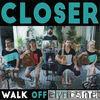 Walk Off The Earth - Closer - Single