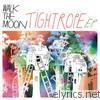 Walk The Moon - Tightrope - EP