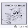 Walkin' Jim Stoltz - Forever Wild (Spirit Is Still On the Run)