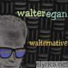 Walter Egan - Walternative