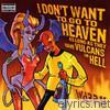 Warp 11 - I Don't Want to Go to Heaven As Long As They Have Vulcans In Hell