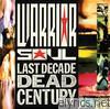 Warrior Soul - Last Decade Dead Century (Bonus Track Version)