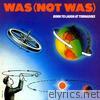 Was (not Was) - Born to Laugh at Tornados