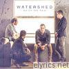 Watershed - Watch the Rain