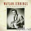 Waylon Jennings - Phase One: The Early Years 1958-1964