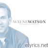 Wayne Watson - The Definitive Collection: Wayne Watson