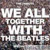 We All Together with the Beatles: The Tribute (Special Edition)