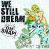 We Still Dream - Oh Snap! -EP