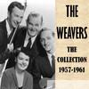 Weavers - The Collection 1957-1961