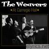 Weavers - The Weavers At Carnegie Hall