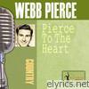 Webb Pierce - Pierce to the Heart
