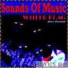 Sounds Of Music pres. White Flag